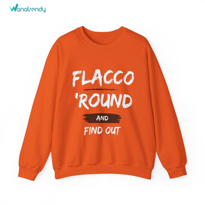Must Have Flacco Round Find Out Shirt, Flacco Cleveland Browns Crewneck Sweatshirt