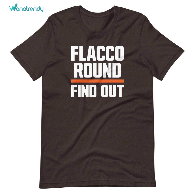 Must Have Flacco Round Find Out Shirt, Joe Flacco Inspired Crewneck Unisex T Shirt