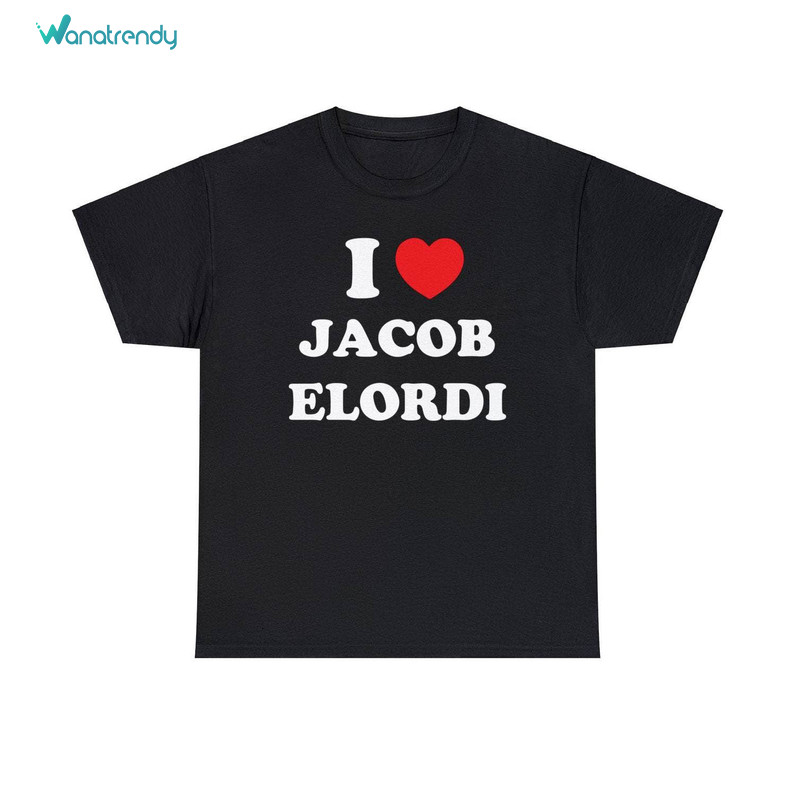 Comfort Jacob Elordi Shirt, Must Have I Love Jacob Elordi Unisex T Shirt Short Sleeve