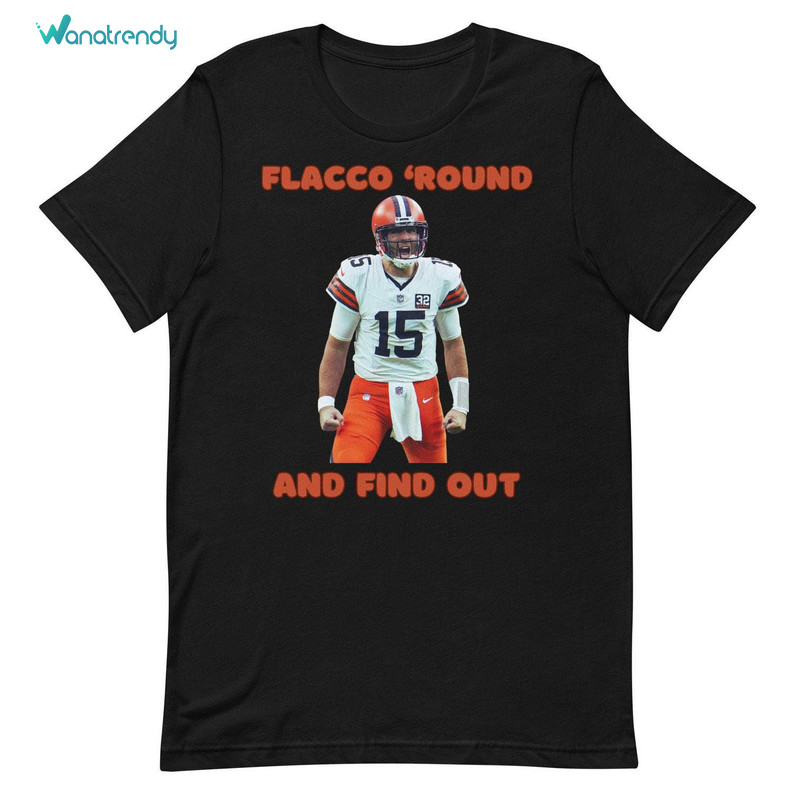 Flacco Round Find Out Fantastic Shirt, Trendy Hoodie Tee Tops Gift For Football Fans