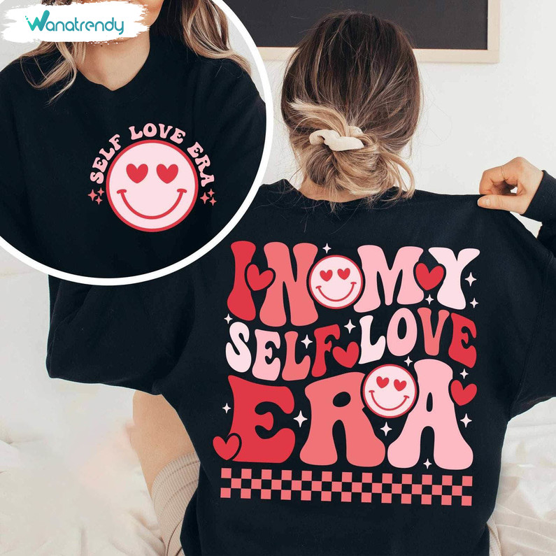 Self Love Era Creative Shirt, Awesome Valentine Crewneck Unisex T Shirt