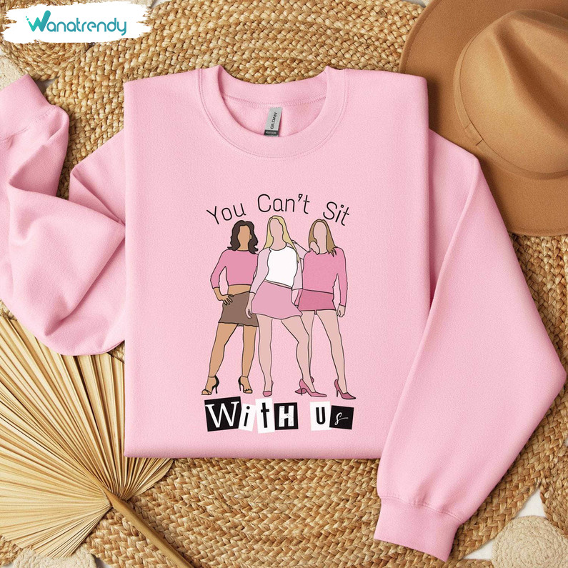 Must Have Mean Girl Inspired T Shirt, You Cant Sit With Us Mean Girls Shirt Long Sleeve