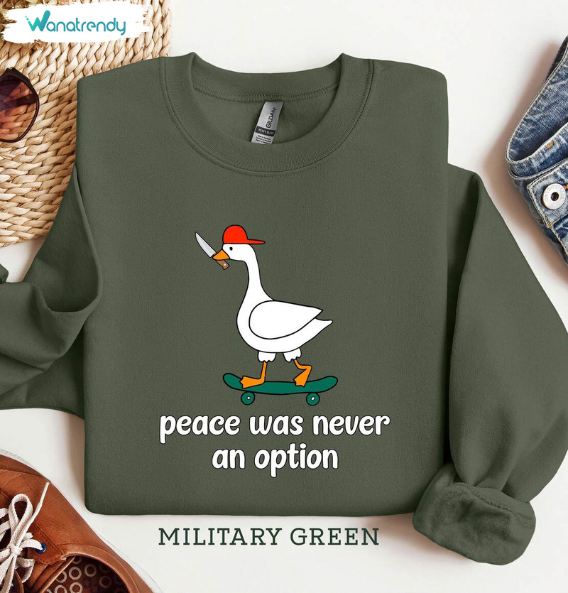 Must Have Peace Was Never An Option Shirt, Goose Sweatshirt Unisex Hoodie
