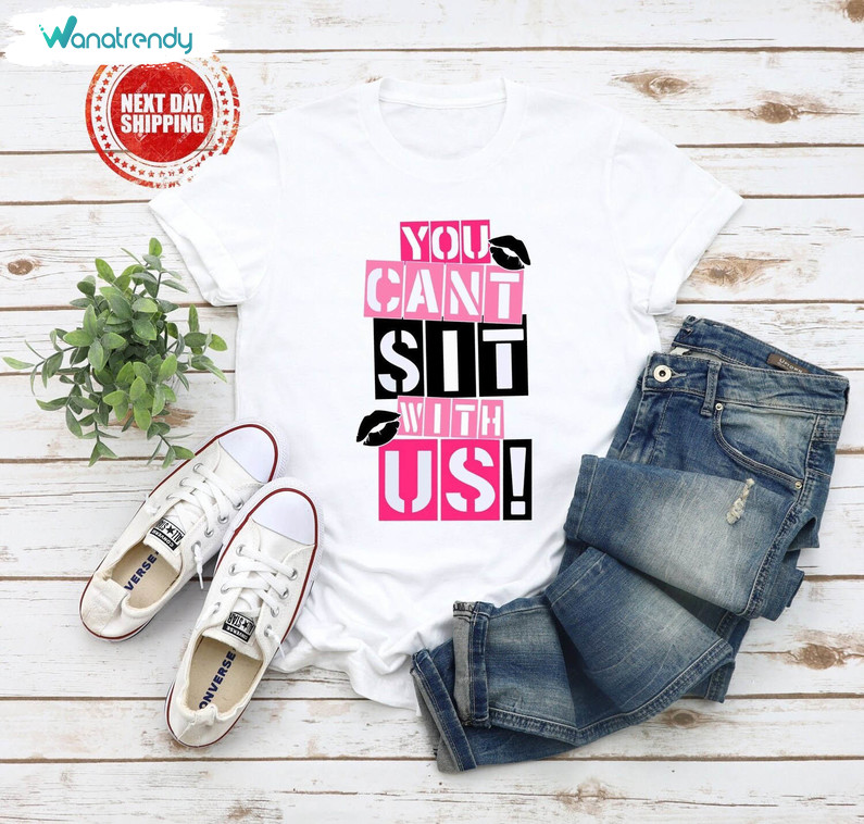 Cool You Cant Sit With Us Mean Girls Shirt, Regina George Means Girls T Shirt Tank Top