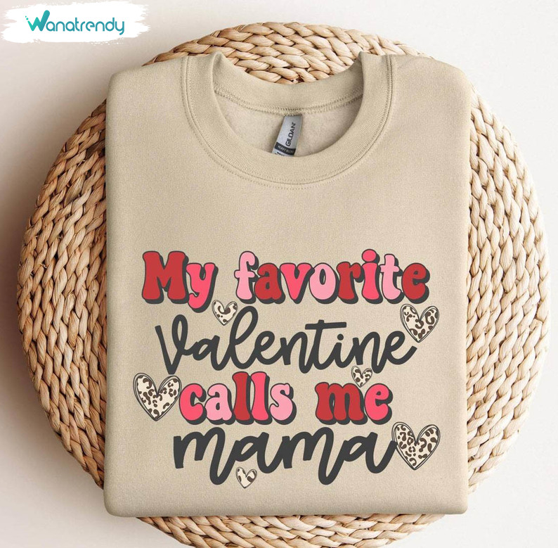 My Favorite Valentine Calls Me Mama T Shirt, Mama Valentines Day Shirt Crewneck