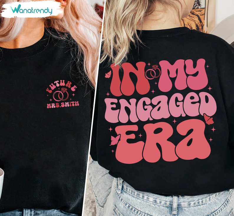 Awesome In My Engaged Era Shirt, Must Have Fiancee Short Sleeve Tee Tops