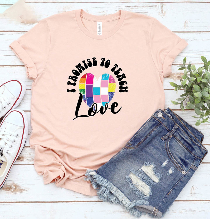 I Promise To Teach Love Pride Rainbow Shirt