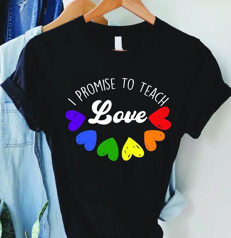 Teach Love Colorful Heart I Promise To Teach Love Shirt