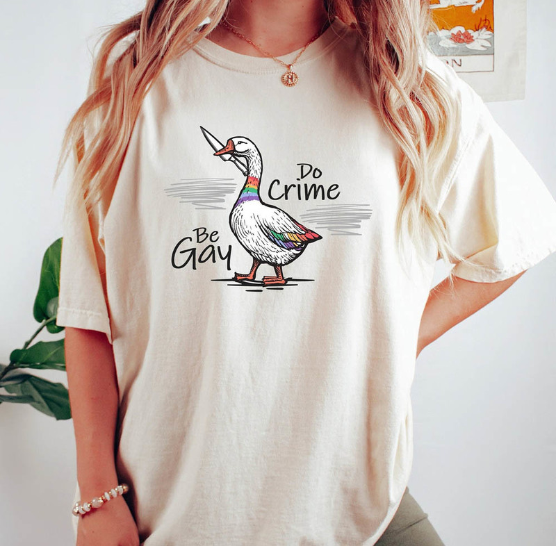 Be Gay Do Crime Duck Goose Lgbtq Meme Shirt