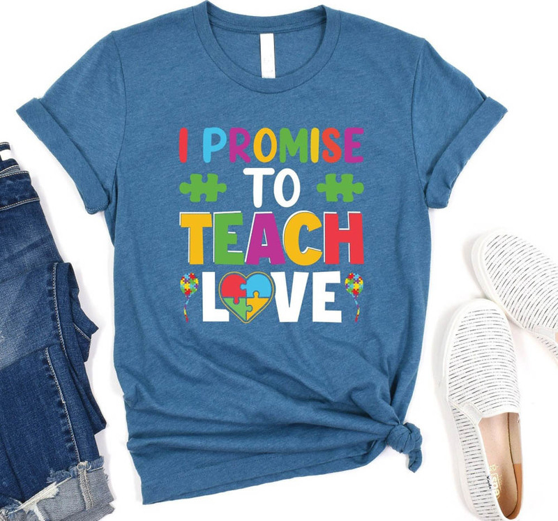 I Promise To Teach Love Autism Equality Shirt
