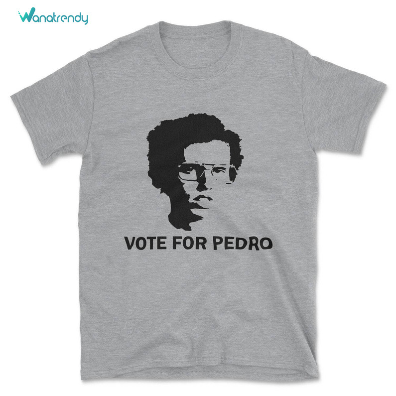 Vote For Pedro Pascal Awesome Shirt, Classic Movie Quote Long Sleeve Crewneck