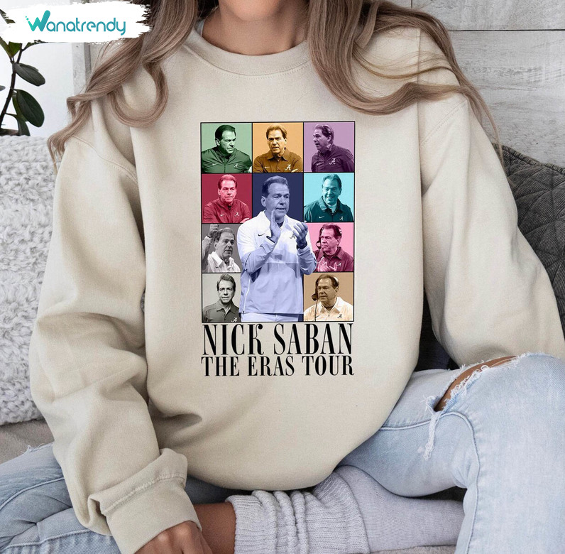 Must Have Nick Saban The Eras Tour Sweatshirt , Nick Saban Shirt Short Sleeve