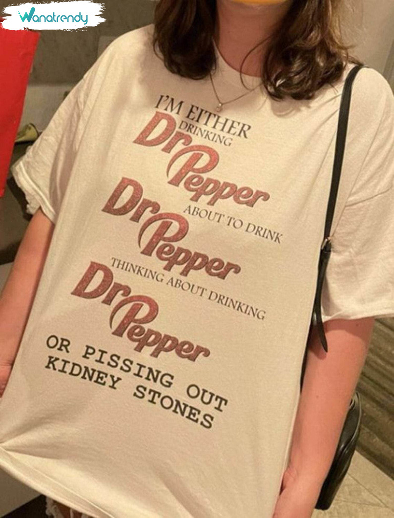 Awesome I'm Either Drinking Dr Pepper Short Sleeve , Trendy Dr Pepper Shirt Tee Tops