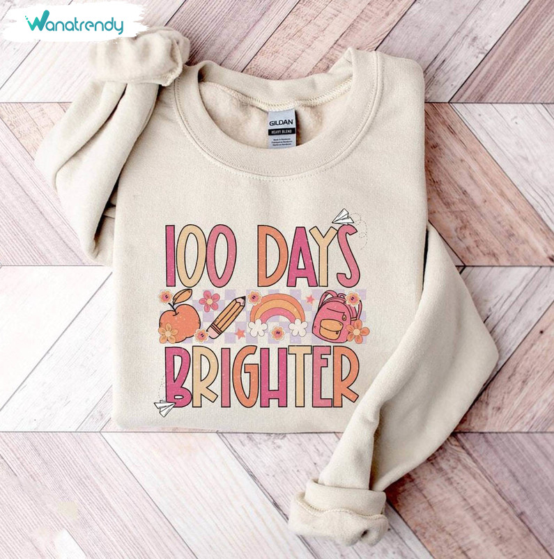 Comfort 100 Days Brighter Shirt, Trendy 100 Days Of School Unisex Hoodie Crewneck