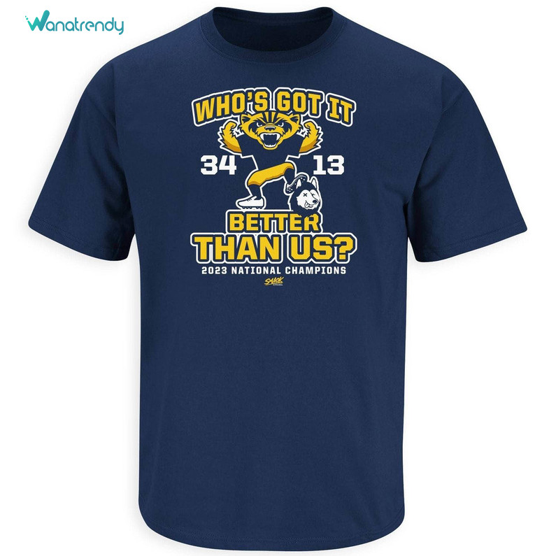 Unique Michigan College Football Tee Tops , Who's Got It Better Than Us Shirt Hoodie