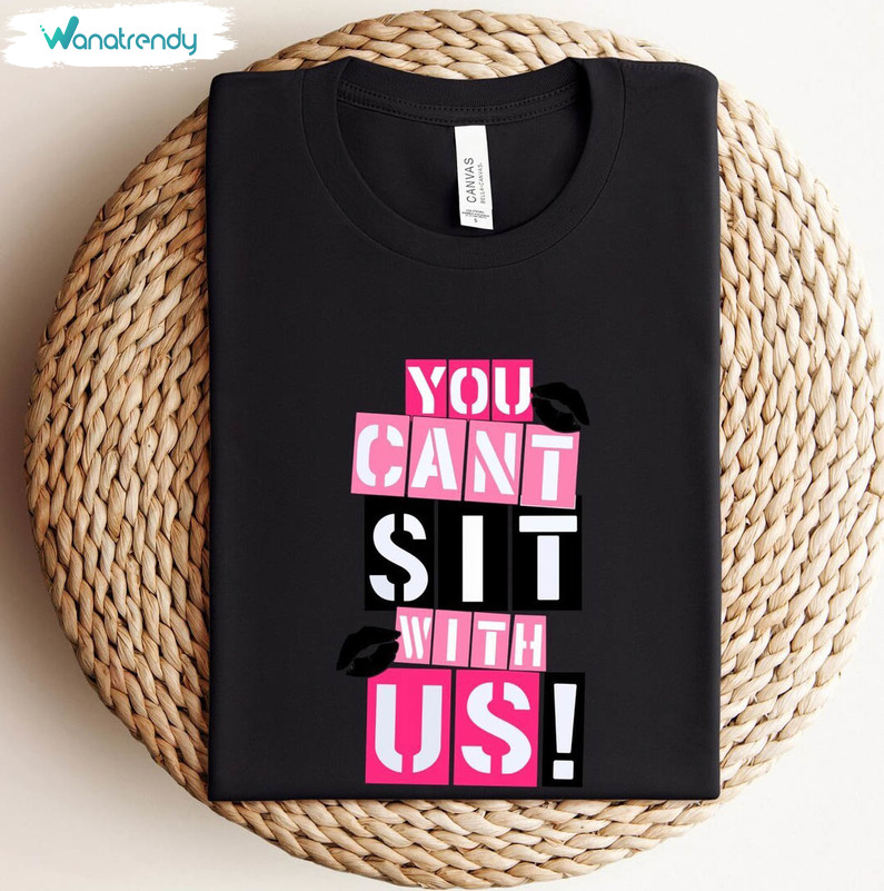 New Rare You Can't Sit With Us Unisex Hoodie, Funny Mean Girls Shirt Long Sleeve