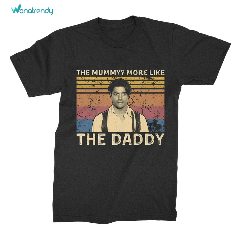 Retro The Mummy More Like The Daddy Shirt, Limited Sweater Tee Tops Gift For Fans