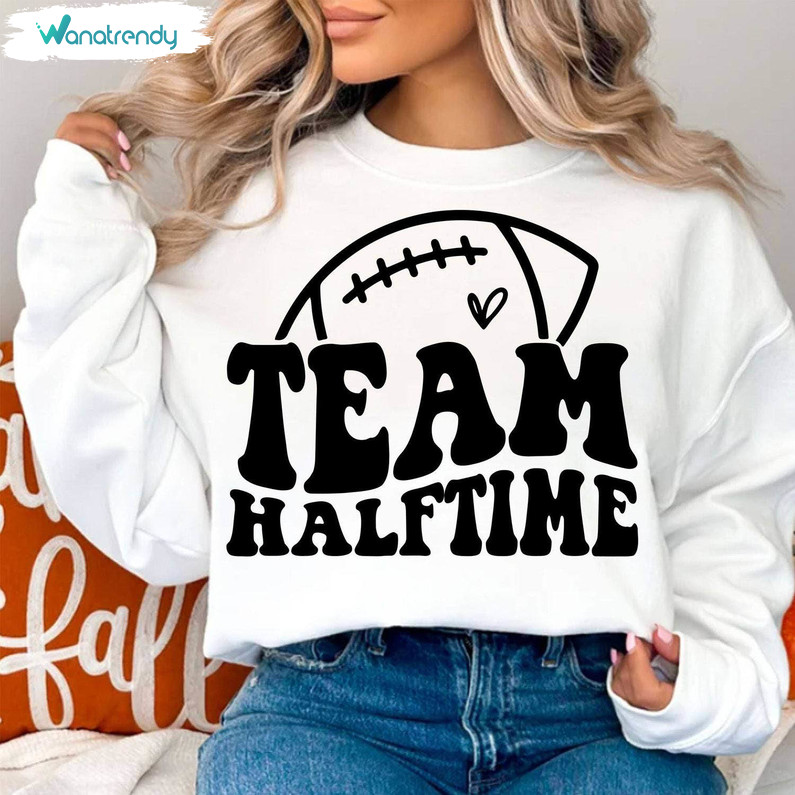 New Rare Team Halftime Shirt, Must Have Sunday Football T Shirt Sweatshirt