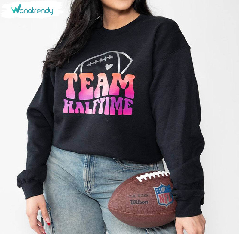Cool Design Team Halftime Shirt, Trendy Football Unisex T Shirt Unisex Hoodie