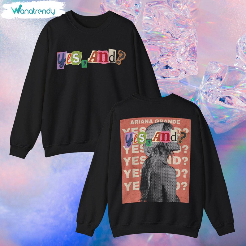 Vintage Yes And Ariana Grande Shirt, Creative Ariana Grande Unisex Hoodie Unisex T Shirt