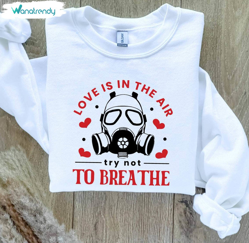 Anti Valentines Day T Shirt, Love Is In The Air Try Not To Breathe Inspired Shirt Tank Top