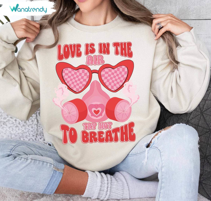Cool Love Is In The Air Try Not To Breathe Shirt, Gas Mask Unisex Hoodie Tee Tops