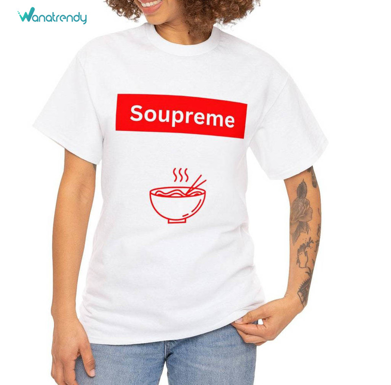 Fantastic Soupreme Funny Meme Unisex T Shirt , Awesome Soupreme Shirt Short Sleeve