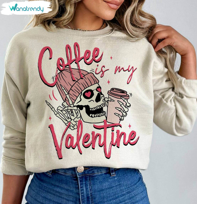 Groovy Coffee Is My Valentine Shirt, Unique Coffee Lover Short Sleeve Crewneck