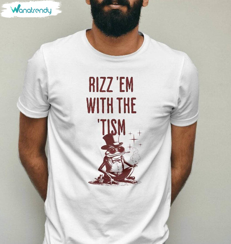 Modern Rizz Em With The Tism Shirt, Frog Meme T Shirt Crewneck Unisex Hoodie