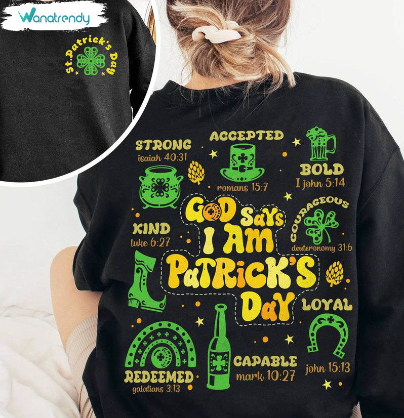 God Says I Am St Patrick's Day Limited Shirt, Love St Patrick's Day Hoodie Tee Tops