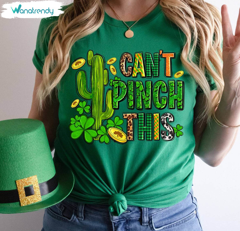 Limited Can't Pinch This Shirt, Cactus And Shamrock Long Sleeve Short Sleeve