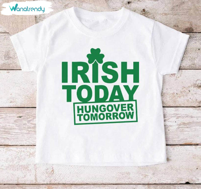 St Patricks Day Drinking Hoodie, Cute Irish Today Hungover Tomorrow Shirt Sweatshirt