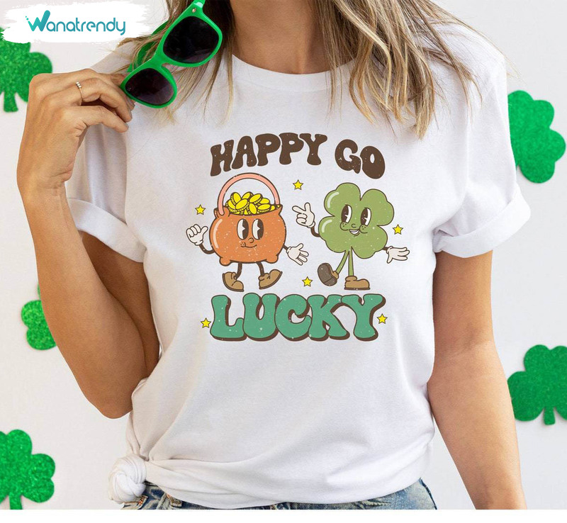 Must Have Irish Day Sweatshirt, New Rare Happy Go Lucky Shirt Unisex Hoodie