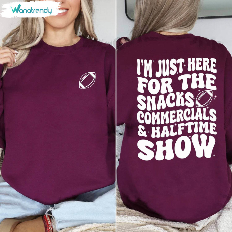 Gameday Sweatshirt , I’m Just Here For The Snacks Halftime Show Cute Shirt Tee Tops