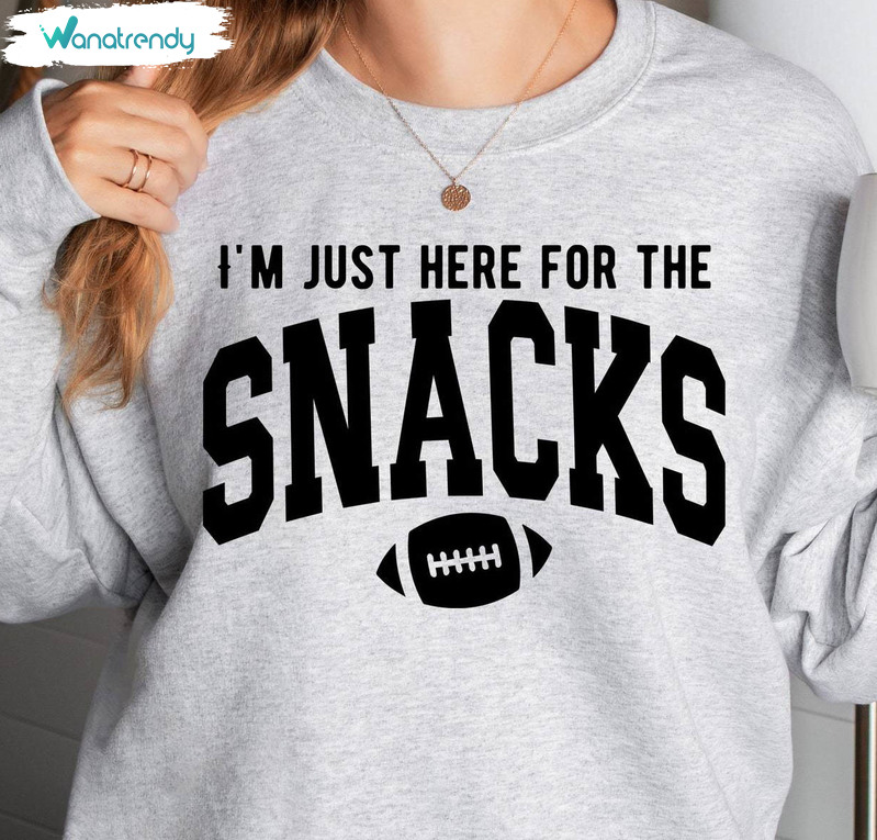 Comfort I’m Just Here For The Snacks Halftime Show Shirt, Football Game Hoodie Sweater