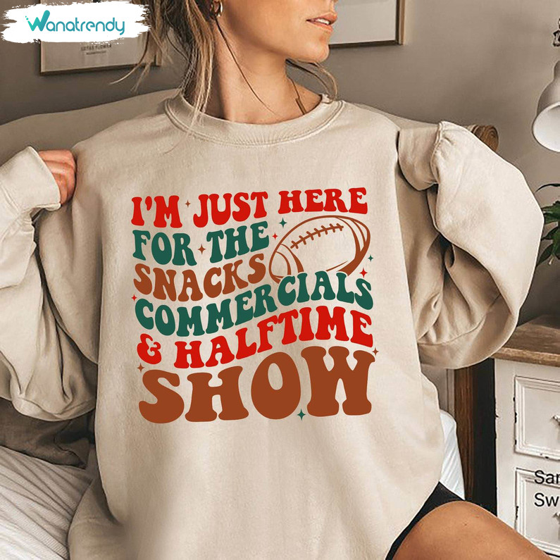 Cool I’m Just Here For The Snacks Halftime Show Shirt, Super Bowl Tee Tops Hoodie