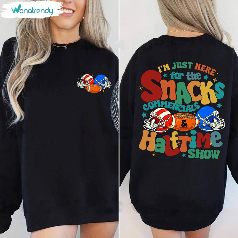 I’m Just Here For The Snacks Halftime Show Shirt, Team Halftime Football T Shirt Hoodie