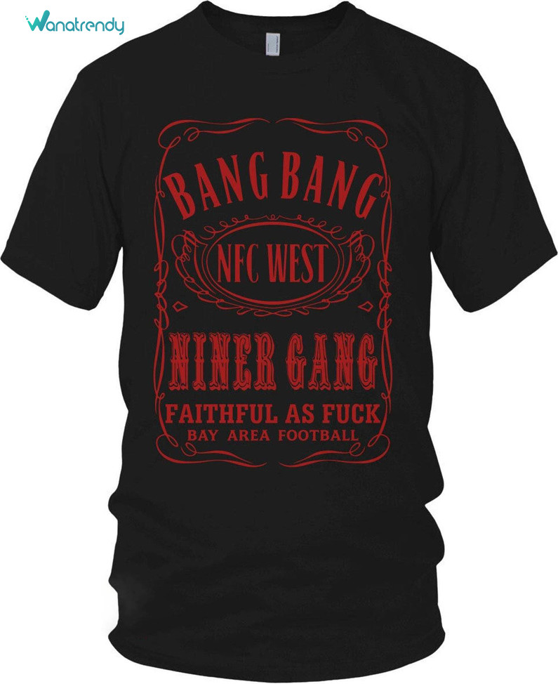 Comfort Bang Bang Niner Gang Shirt, Retro New San Francisco 49ers Hoodie Crewneck