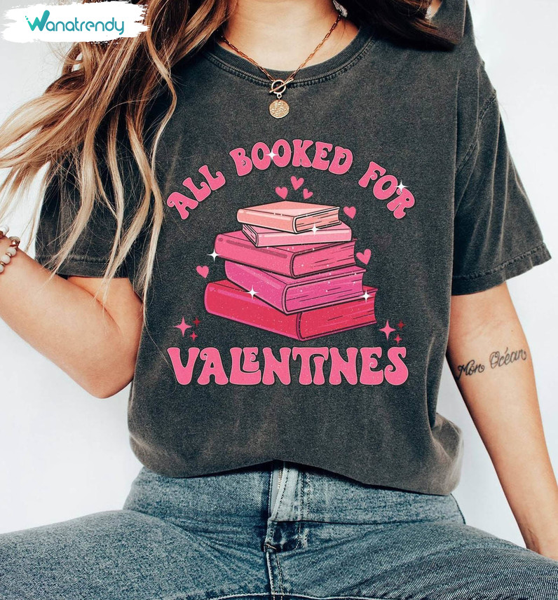 Limited All Booked For Valentines Shirt, Neutral Literary Love Long Sleeve Sweater