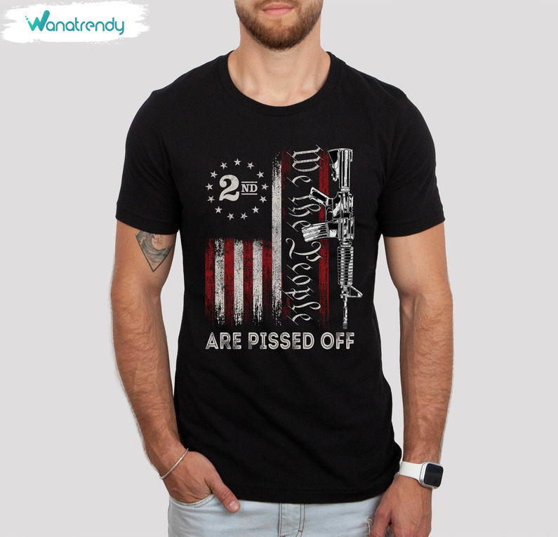 We The People Are Pissed Off Groovy Shirt, America Guns Sweater Hoodie