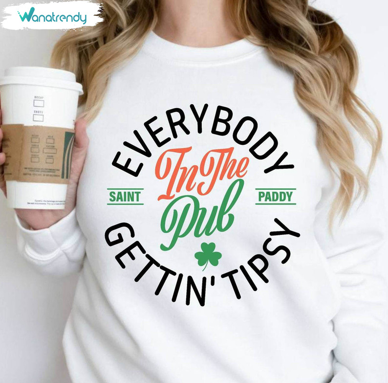 Comfort Everybody In The Pub Getting Tipsy Shirt, Neutral St Patrick S Day Hoodie Sweater