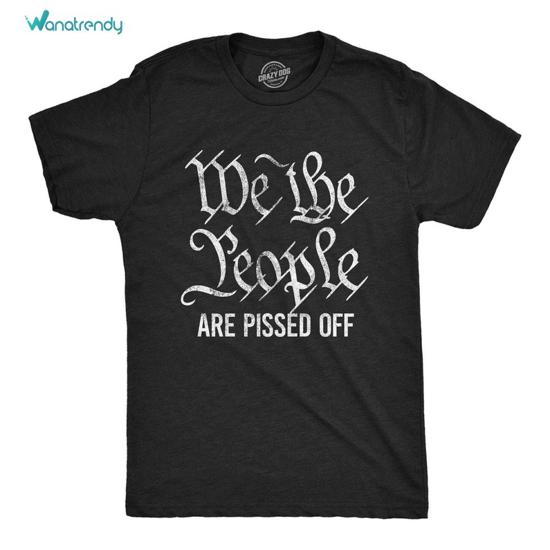Creative We The People Are Pissed Off Shirt, Limited Vote Short Sleeve Sweater