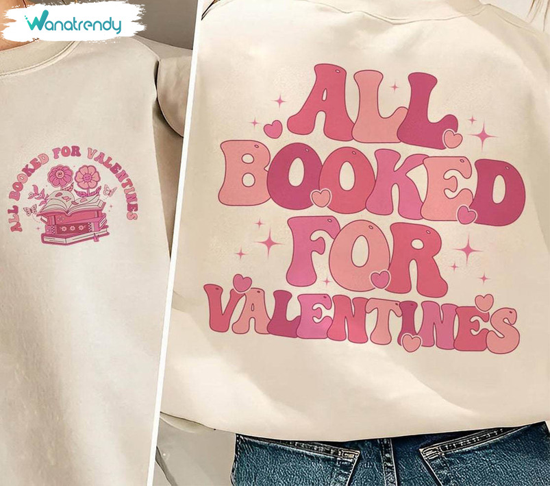 Comfort All Booked For Valentines Shirt, Bookish Valentines Day Sweatshirt Tee Tops