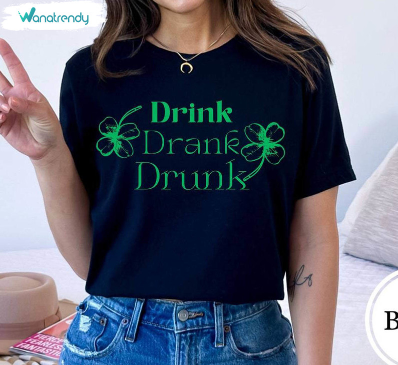 Must Have Drink Drank Drunk St Patricks Shirt, Bartender Short Sleeve Long Sleeve