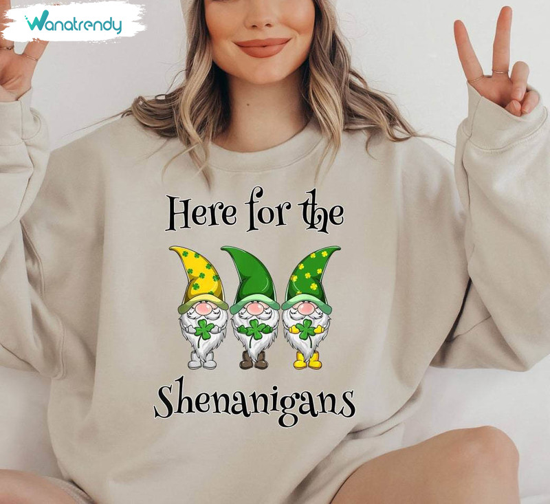 St Patrick's Day Sweatshirt, Must Have Here For Shenanigans Shirt Sweater