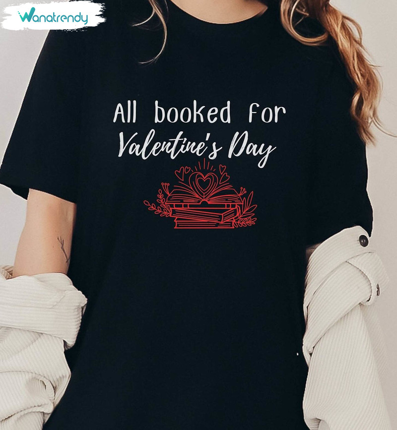 Creative All Booked For Valentines Shirt, Unique Valentines Day Book Crewneck Hoodie
