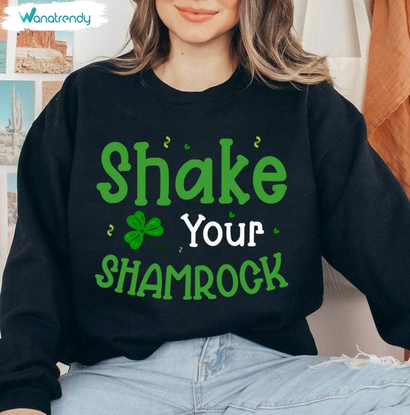 Funny St Patricks Day T Shirt, Awesome Shake Your Shamrocks Sweatshirt Hoodie