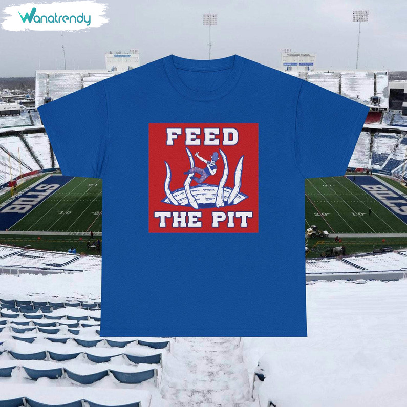Comfort Feed The Pit Buffalo Bills Shirt, Trendy Buffalo Bills Sweater Unisex Hoodie