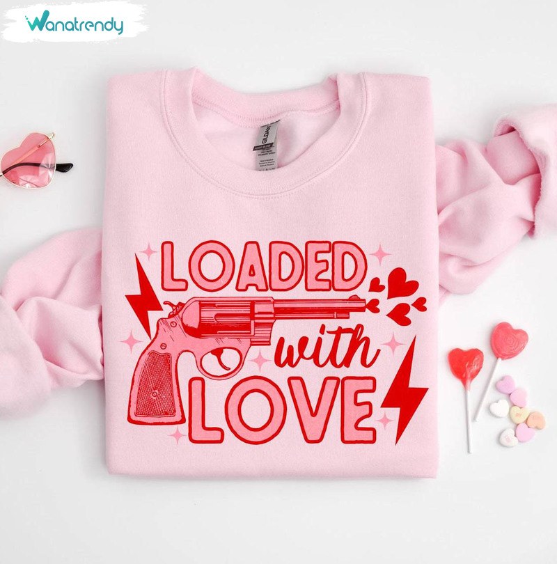 Comfort Love Valentine T Shirt , Neutral Loaded With Love Shirt Unisex Hoodie