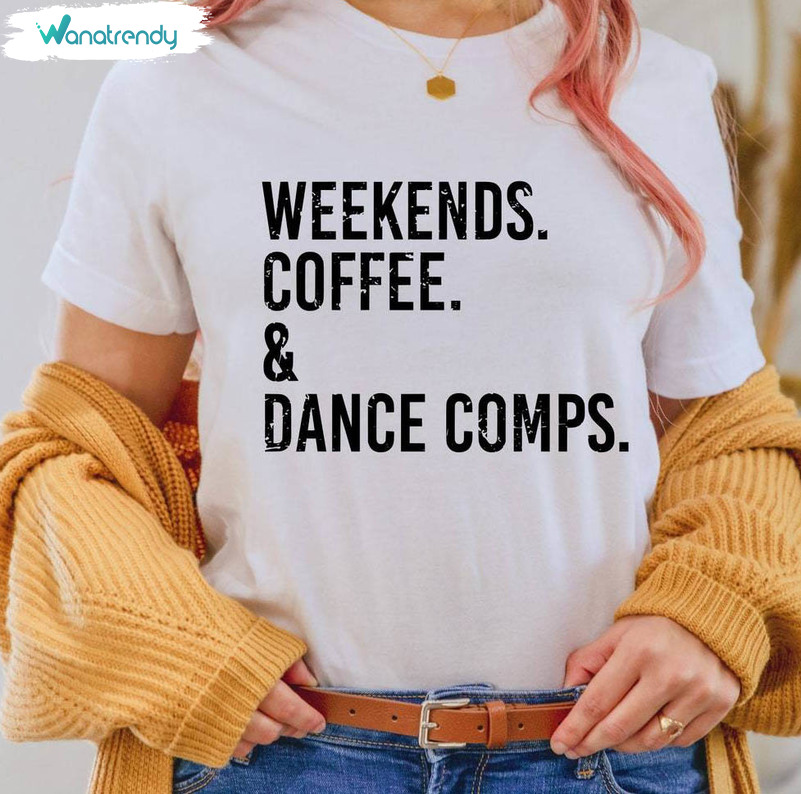 New Rare Weekends Coffee And Dance Combs Shirt, Dance Mom Crewneck Unisex Hoodie